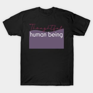 Thoughtful human being. T-Shirt